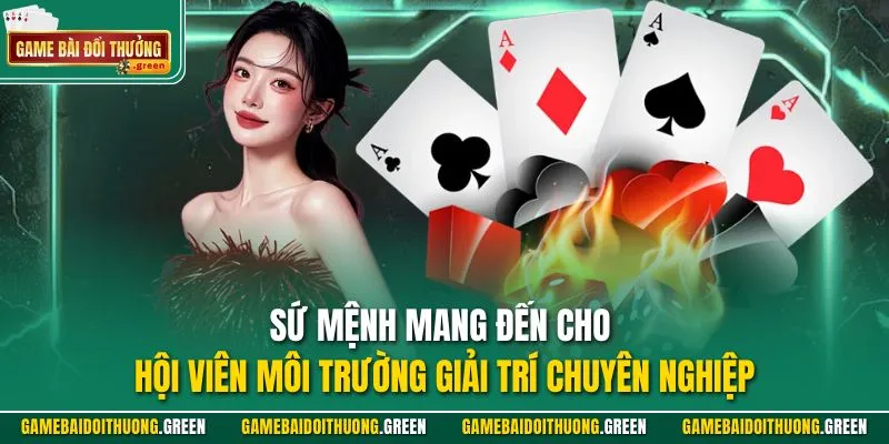 Sứ mệnh mang đến cho hội viên môi trường giải trí chuyên nghiệp
